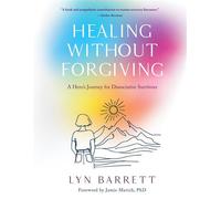 Healing Without Forgiving A Hero's Journey for Dissociative Survivors - Lyn Barrett - Koehler Books - ebook (ePub) - Livre