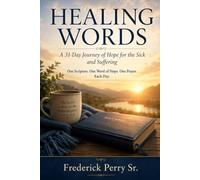 HEALING WORDS: A 31-DAY JOURNEY OF HOPE FOR THE SICK AND SUFFERING