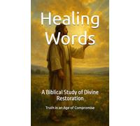 Healing Words: A Biblical Study of Divine Restoration