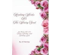 Healing Words for the Weary Soul: Healing Words for Those Who Are Tired, Broken, and Seeking God