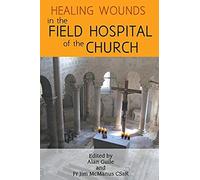 Healing Wounds In The Field Hospital Of The Church