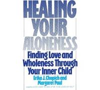 Healing Your Aloneness Finding Love and Wholeness Through Your Inner Chi ld by M Paul Paperback Book Erika J. Chopich, Margaret Paul (Auteur)