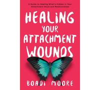 Healing Your Attachment Wounds
