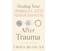 Healing Your Dysregulated Nervous System After Trauma