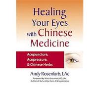 Healing Your Eyes With Chinese Medicine Andy Rosenfarb (Auteur)