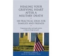 Healing Your Grieving Heart After a Military Death by Wolfelt & Alan D. & Ph.D. & CT Wolfelt Alan D. Ph.D. CT (Auteur)