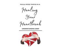 Healing Your Heart Break: Understanding Grief