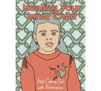 Healing Your Inner Child: Adult Coloring Book with Affirmations