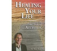 Healing Your Life: Lessons on the Path of Ayurveda