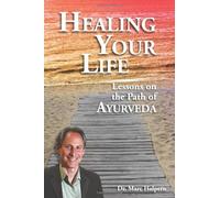 [Healing Your Life: Lessons on the Path of Ayurveda] [By: Halpern, Marc] [February, 2012]