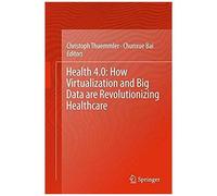 Health 4.0: How Virtualization And Big Data Are Revolutionizing Healthcare
