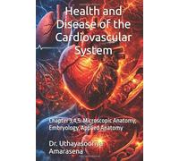 Health and Disease of the Cardiovascular System: Chapter 3,4,5. Microscopic Anatomy, Embryology, Applied Anatomy