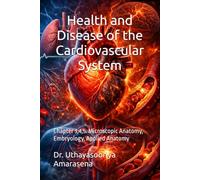 Health and Disease of the Cardiovascular System: Chapter 3,4,5. Microscopic Anatomy, Embryology, Applied Anatomy