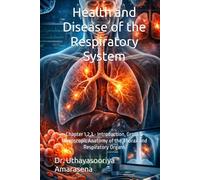 Health and Disease of the Respiratory System: Chapter 1,2,3 - Introduction, Gross & Microscopic Anatomy of the Thorax and Respiratory Organs