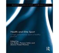 Health and Elite Sport Joe Baker, Parissa Safai, Jessica Fraser - Thomas, (Auteur)