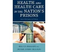 Health and Health Care in the Nations Prisons by Denise HummDelgado Denise Humm-delgado, Melvin Delgado (Auteur)