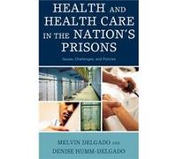 Health and Health Care in the Nations Prisons by Denise HummDelgado Denise Humm-delgado, Melvin Delgado (Auteur)