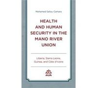 Health and Human Security in the Mano River Union by Mohamed Saliou Camara Mohamed Saliou Camara (Auteur)