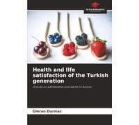 Health and life satisfaction of the Turkish generation: A study on adolescents and adults in Austria