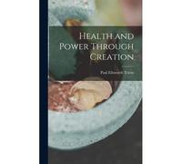 Health And Power Through Creation