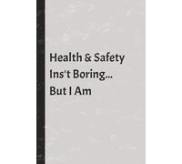 Health and Safety Notepad With Joke Comment on Front 100 Pages: Sarcastic notepad for boring people who work in Health and Safety