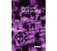 Health And the Good Society, Issues in Biomedical Ethics Alan Cribb (Auteur)