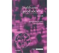 Health and the Good Society, Issues in Biomedical Ethics Alan Cribb (Auteur)
