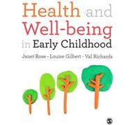 Health And Well-Being In Early Childhood (Paperback) Janet Rose, Louise Gilbert, Val Richards (Auteur)