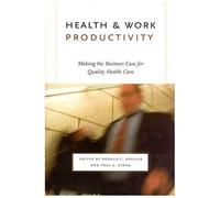 Health And Work Productivity: Making The Business Case For Quality Health Care