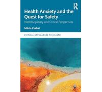 Health Anxiety and the Quest for Safety: Interdisciplinary and Critical Perspectives