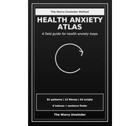 Health Anxiety Atlas: A Field Guide for Health Anxiety Loops