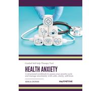 Health Anxiety - Guided Self-help Therapy Tool: A structured workbook to assess your anxiety cycle and manage uncertainty with calm, clarity, self-trust.