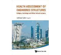 Health Assessment Of Engineered Structures: Bridges, Buildings And Other Infrastructures
