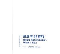 Health at Risk, The Columbia University Press and Social Science Research Council Series on the Privatization of Risk