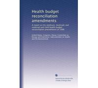 Health budget reconciliation amendments: A report on the medicare, medicaid, and maternal and child health budget reconciliation amendments of 1986