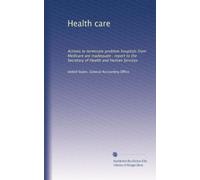 Health care: Actions to terminate problem hospitals from Medicare are inadequate : report to the Secretary of Health and Human Services