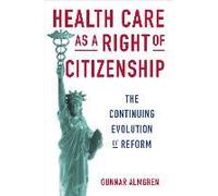Health Care As A Right Of Citizenship - The Continuing Evolution Of Reform