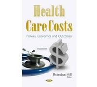 Health Care Costs: Policies, Economics & Outcomes (Health Care in Transition) - [Version Originale] Inconnu (Auteur)