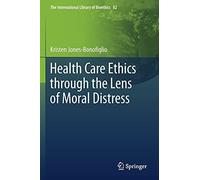Health Care Ethics Through The Lens Of Moral Distress