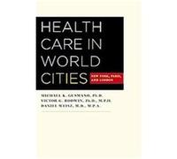 Health Care in World Cities Daniel Weisz, Michael K. Gusmano, Victor G. Rodwin (Auteur)