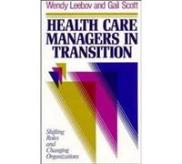 Health Care Managers in Transition by Gail Scott Wendy Leebov - Gail Scott (Auteur)