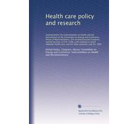 Health care policy and research: hearing before the Sub...