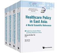 Health Care Policy In East Asia: A World Scientific Reference (In 4 Volumes)