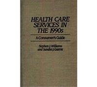 Health Care Services in the 1990s Sandra J. Guerra, Stephen J. Williams (Auteur)