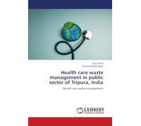 Health care waste management in public sector of Tripura, India