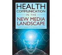 Health Communication in the New Media Landscape