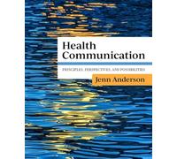 Health Communication: Principles, Perspectives, and Possibilities