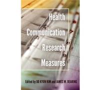 Health Communication Research Measures (Paperback) Do Kyun Kim, James W Dearing (Auteur)