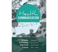 Health Communication: Strategies for Developing Global Health Programs - [Version Originale] Inconnu (Auteur)