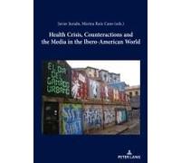 Health Crisis, Counteractions And The Media In The Ibero-American World
